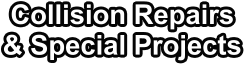 Collision Repairs & Special Projects
