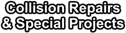 Collision Repairs & Special Projects